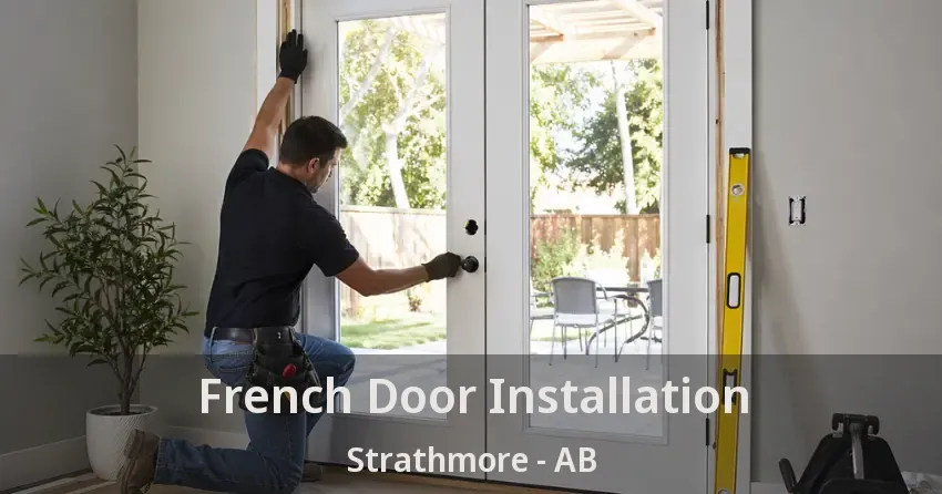 French Door Installation Strathmore - AB