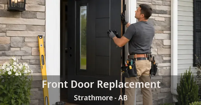 Front Door Replacement Strathmore - AB